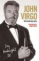 John Virgo : Say Goodnight, JV - Mon autobiographie - John Virgo: Say Goodnight, JV - My Autobiography