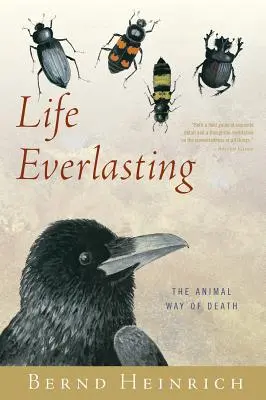 La vie éternelle : La mort selon les animaux - Life Everlasting: The Animal Way of Death