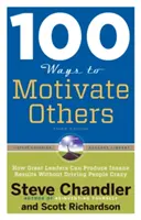 100 façons de motiver les autres : Comment les grands leaders peuvent produire des résultats insensés sans rendre les gens fous - 100 Ways to Motivate Others: How Great Leaders Can Produce Insane Results Without Driving People Crazy