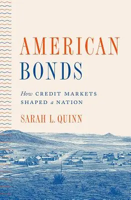 Les obligations américaines : Comment les marchés du crédit ont façonné une nation - American Bonds: How Credit Markets Shaped a Nation