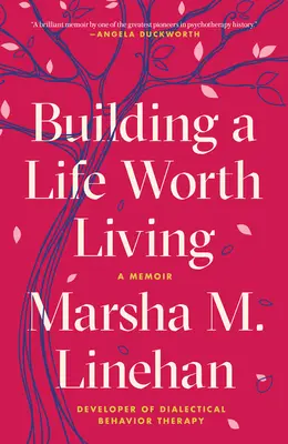 Construire une vie qui vaille la peine d'être vécue : A Memoir - Building a Life Worth Living: A Memoir