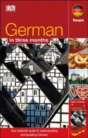 L'allemand en 3 mois - Votre guide essentiel pour comprendre et parler l'allemand - German In 3 Months - Your Essential Guide to Understanding and Speaking German