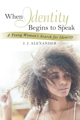 Quand l'identité commence à parler : La quête d'identité d'une jeune femme - When Identity Begins to Speak: A Young Woman's Search for Identity