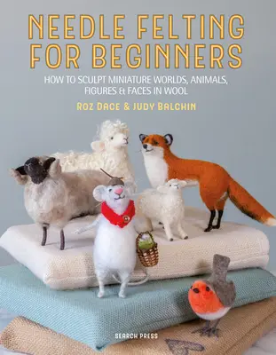 Le feutrage à l'aiguille pour les débutants : Comment sculpter avec la laine - Needle Felting for Beginners: How to Sculpt with Wool