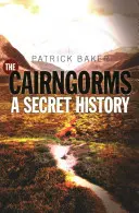 Les Cairngorms : Une histoire secrète - The Cairngorms: A Secret History