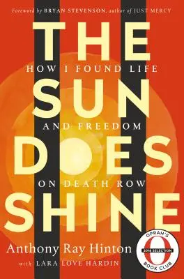 Le soleil brille : Comment j'ai trouvé la vie et la liberté dans le couloir de la mort - The Sun Does Shine: How I Found Life and Freedom on Death Row