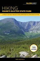 Randonnée dans le parc d'État de Baxter, dans le Maine : Un guide des plus belles randonnées du parc, y compris le mont Katahdin - Hiking Maine's Baxter State Park: A Guide to the Park's Greatest Hiking Adventures Including Mount Katahdin