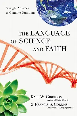 Le langage de la science et de la foi : Des réponses directes à des questions authentiques - The Language of Science and Faith: Straight Answers to Genuine Questions