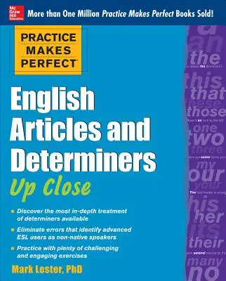 Practice Makes Perfect Articles et déterminants anglais de près - Practice Makes Perfect English Articles and Determiners Up Close