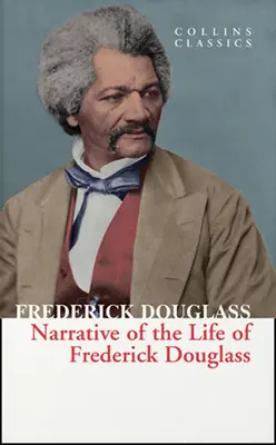 Récit de la vie de Frederick Douglass (Collins Classics) - Narrative of the Life of Frederick Douglass (Collins Classics)