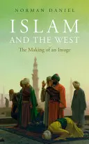 L'Islam et l'Occident : La fabrication d'une image - Islam and the West: The Making of an Image