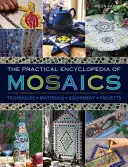 L'encyclopédie pratique de la mosaïque : techniques, matériaux, équipement, projets - The Practical Encyclopedia of Mosaics: Techniques, Materials, Equipment, Projects