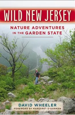 Wild New Jersey : Aventures de nature dans l'État du jardin - Wild New Jersey: Nature Adventures in the Garden State