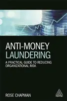 La lutte contre le blanchiment d'argent : Un guide pratique pour réduire les risques organisationnels - Anti-Money Laundering: A Practical Guide to Reducing Organizational Risk