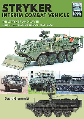 Le véhicule de combat intérimaire Stryker : Le Stryker et le Lav III au service des États-Unis et du Canada, 1999-2020 - Stryker Interim Combat Vehicle: The Stryker and Lav III in Us and Canadian Service, 1999-2020