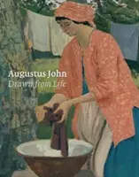 Augustus John : Dessiné à partir de la vie - Augustus John: Drawn from Life