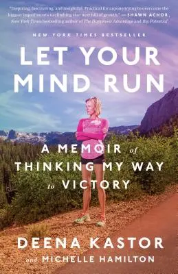 Laissez courir votre esprit : Une mémoire de la pensée vers la victoire - Let Your Mind Run: A Memoir of Thinking My Way to Victory