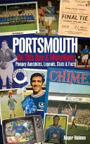 Portsmouth FC on This Day & Miscellany : Anecdotes, légendes, STATS et faits concernant Pompey - Portsmouth FC on This Day & Miscellany: Pompey Anecdotes, Legends, STATS & Facts