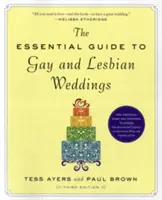 Le guide essentiel des mariages gays et lesbiens - The Essential Guide to Gay and Lesbian Weddings