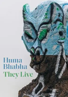Huma Bhabha : Ils vivent - Huma Bhabha: They Live