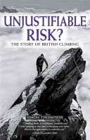 Risque injustifiable ? L'histoire de l'escalade britannique - Unjustifiable Risk?: The Story of British Climbing