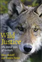 La justice sauvage : La vie morale des animaux - Wild Justice: The Moral Lives of Animals