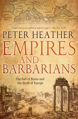 Empires et barbares : La chute de Rome et la naissance de l'Europe - Empires and Barbarians: The Fall of Rome and the Birth of Europe