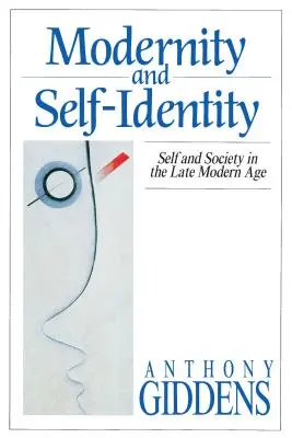 Modernité et identité de soi : Soi et société à la fin de l'ère moderne - Modernity and Self-Identity: Self and Society in the Late Modern Age