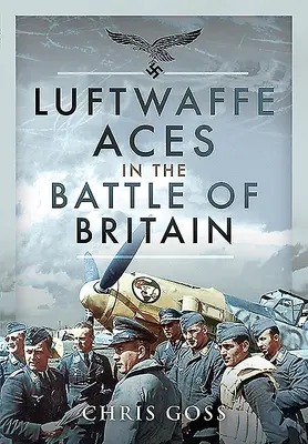 Les as de la Luftwaffe dans la bataille d'Angleterre - Luftwaffe Aces in the Battle of Britain