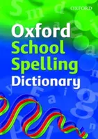 Dictionnaire d'orthographe de l'école d'Oxford - Oxford School Spelling Dictionary