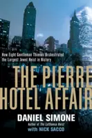 L'affaire de l'hôtel Pierre - Comment huit gentlemen voleurs ont orchestré le plus grand vol de bijoux de l'histoire - Pierre Hotel Affair - How Eight Gentleman Thieves Orchestrated the Largest Jewel Heist in History