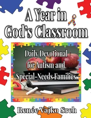 Une année dans la classe de Dieu : Un dévotionnel quotidien pour les familles d'autistes et de personnes ayant des besoins particuliers - A Year in God's Classroom: A Daily Devotional For Autism And Special-Needs Families