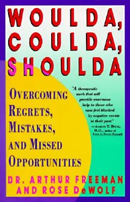 Woulda, Coulda, Shoulda : Surmonter les regrets, les erreurs et les occasions manquées - Woulda, Coulda, Shoulda: Overcoming Regrets, Mistakes, and Missed Opportunities