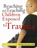 Atteindre et enseigner aux enfants exposés à des traumatismes - Reaching and Teaching Children Exposed to Trauma