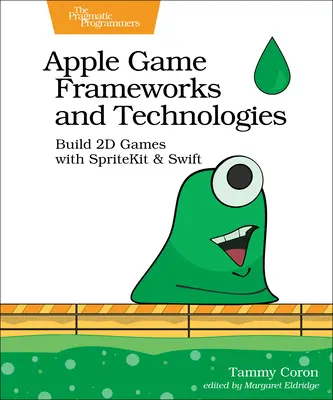 Apple Game Frameworks and Technologies : Créer des jeux en 2D avec Spritekit et Swift - Apple Game Frameworks and Technologies: Build 2D Games with Spritekit & Swift