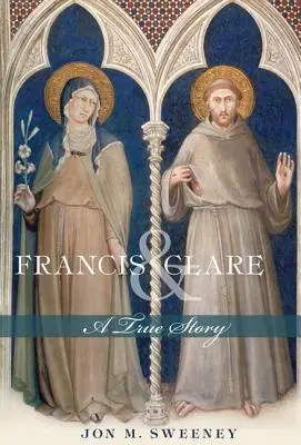 François et Claire : Une histoire vraie - Francis and Clare: A True Story