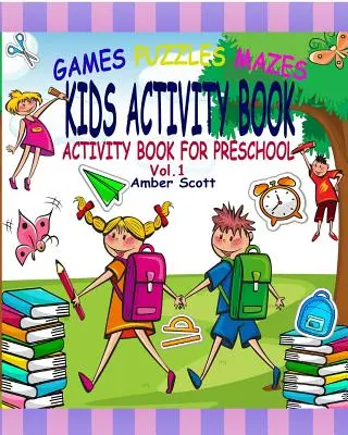 Kids Activity Book : (Cahier d'activités pour les enfants d'âge préscolaire) - ( Vol. 1) - Kids Activity Book: (Activity Book For Preschool) - ( Vol. 1)