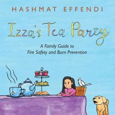 La fête du thé d'Izza : Un guide familial sur la sécurité incendie et la prévention des brûlures - Izza's Tea Party: A Family Guide to Fire Safety and Burn Prevention