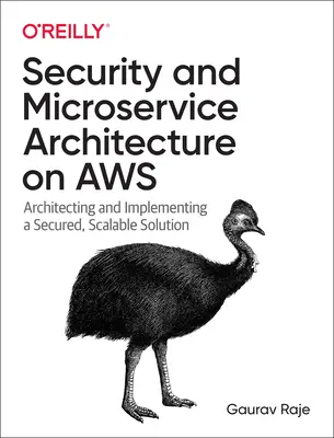 Sécurité et architecture des microservices sur Aws : Architecture et mise en œuvre d'une solution sécurisée et évolutive - Security and Microservice Architecture on Aws: Architecting and Implementing a Secured, Scalable Solution