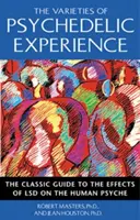 Les variétés de l'expérience psychédélique : Le guide classique des effets du LSD sur le psychisme humain - The Varieties of Psychedelic Experience: The Classic Guide to the Effects of LSD on the Human Psyche