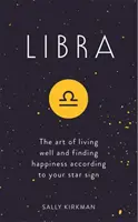 Balance - L'art de bien vivre et de trouver le bonheur selon votre signe astrologique - Libra - The Art of Living Well and Finding Happiness According to Your Star Sign