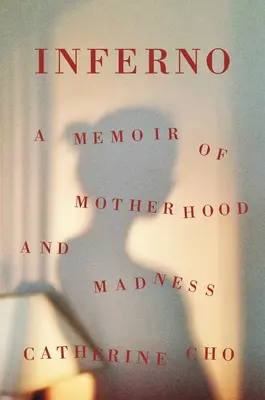 Inferno : Les mémoires d'une mère et d'une folle - Inferno: A Memoir of Motherhood and Madness