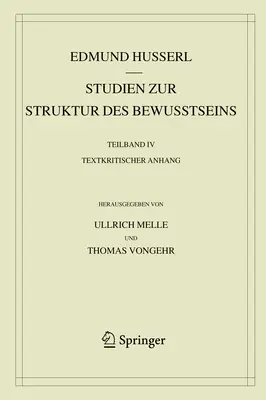 Studien Zur Struktur Des Bewusstseins : Teilband IV Textkritischer Anhang - Studien Zur Struktur Des Bewusstseins: Teilband IV Textkritischer Anhang