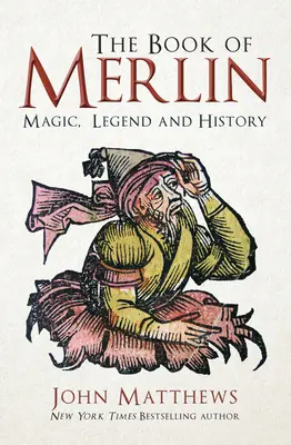 Le livre de Merlin : Magie, légende et histoire - The Book of Merlin: Magic, Legend and History