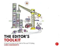 La boîte à outils du monteur : Un guide pratique de l'art du montage cinématographique et télévisuel - The Editor's Toolkit: A Hands-On Guide to the Craft of Film and TV Editing