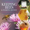 L'élevage des abeilles et la fabrication du miel : 2e édition - Keeping Bees and Making Honey: 2nd Edition