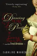 Danser vers le précipice - Lucie de la Tour du Pin et la Révolution française - Dancing to the Precipice - Lucie de la Tour du Pin and the French Revolution