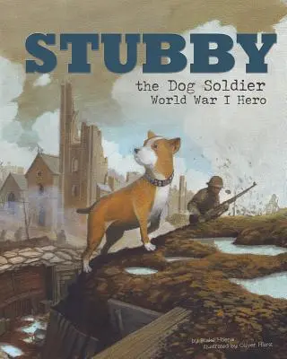 Stubby le chien soldat : Le héros de la Première Guerre mondiale - Stubby the Dog Soldier: World War I Hero