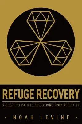 Refuge Recovery : Une voie bouddhiste pour se libérer de la dépendance - Refuge Recovery: A Buddhist Path to Recovering from Addiction