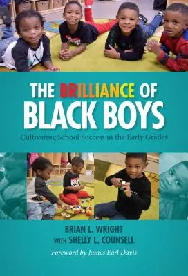 La brillance des garçons noirs : Cultiver la réussite scolaire dans les premières années d'école - The Brilliance of Black Boys: Cultivating School Success in the Early Grades